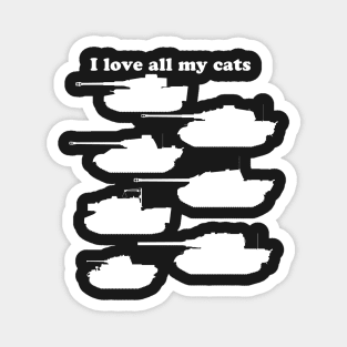 I Love all my cats- Panzer appreciation Magnet