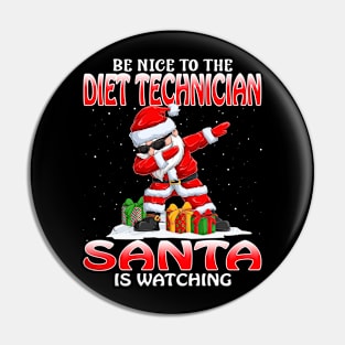 Be Nice To The Diet Technician Santa is Watching Pin