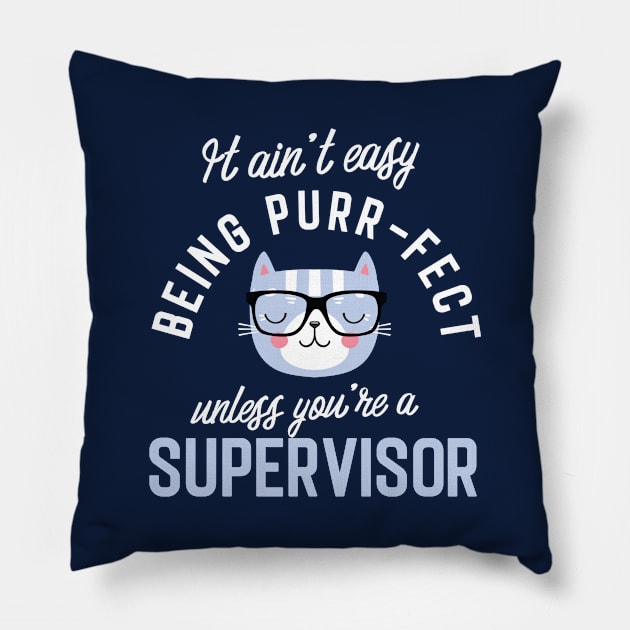 Supervisor Cat Lover Gifts - It ain't easy being Purr Fect Pillow by BetterManufaktur