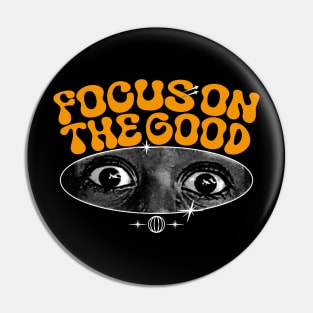 focus on the good Pin