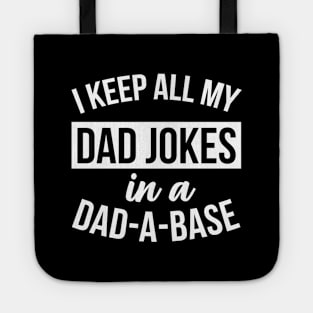 I Keep All My Dad Jokes In A Dad A Base Funny Quotes Tote