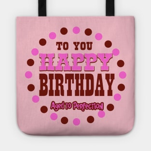 Happy Birthday  aged to perfection Tote