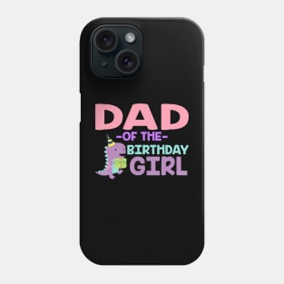 Dad Of The Birthday For Girl Saurus Rex Dinosaur Party Phone Case