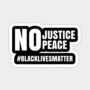 No Justice No Peace, Black Lives Matter, George Floyd, Peaceful Protest Magnet