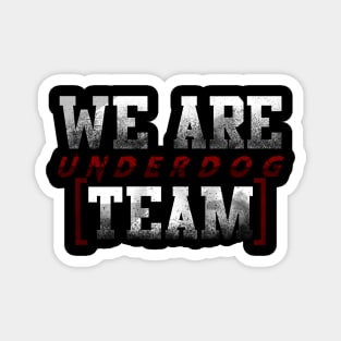 we are underdog team cool fun Magnet