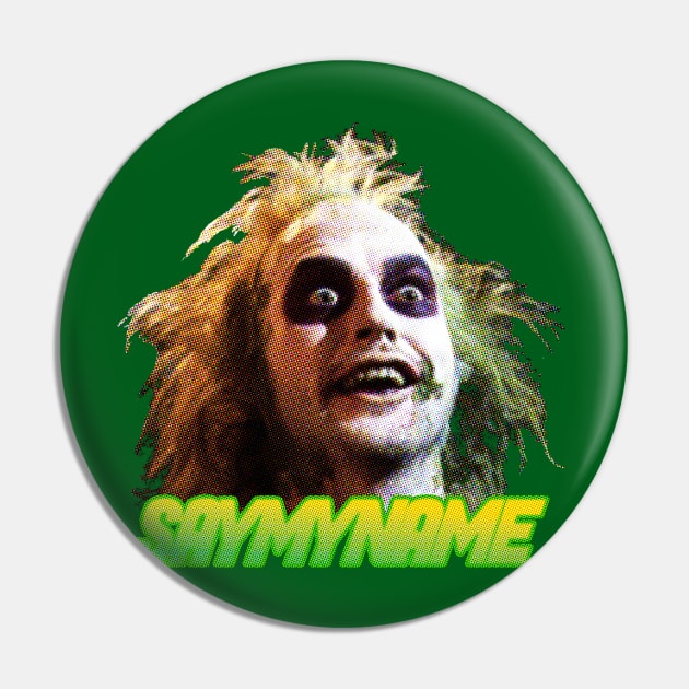 SAY MY NAME - BEETLEJUICE Pin by LocalZonly