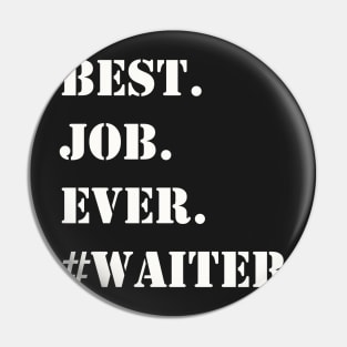 WHITE BEST JOB EVER #WAITER Pin