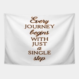 EVERY JOURNEY BEGINS WITH JUST A SINGLE STEP Tapestry