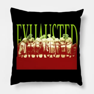 Exhausted! Pillow