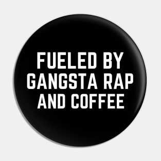 Fueled by Gangsta Rap and Coffee Pin