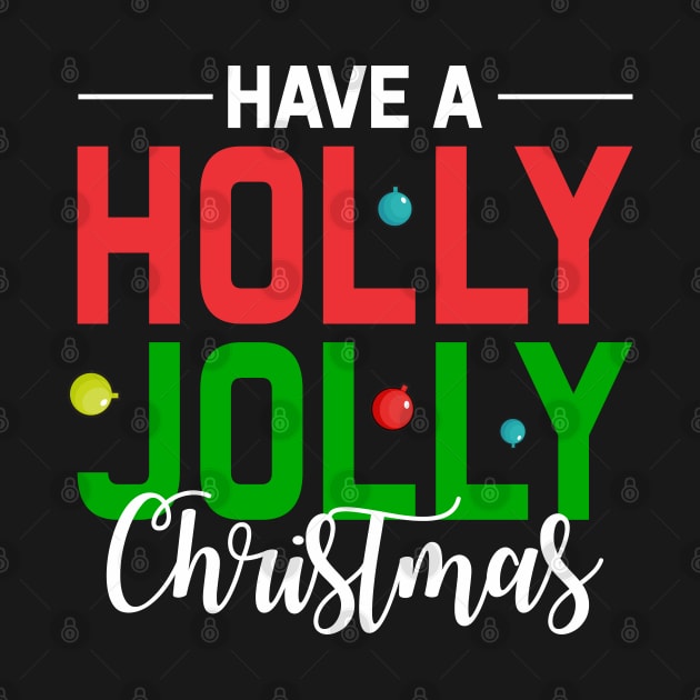 Have a holly jolly Christmas gift by TeeGuarantee