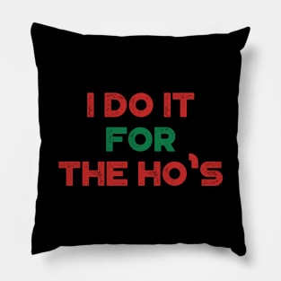 I Do It For The Ho's Funny Vintage Retro (Christmas) Pillow