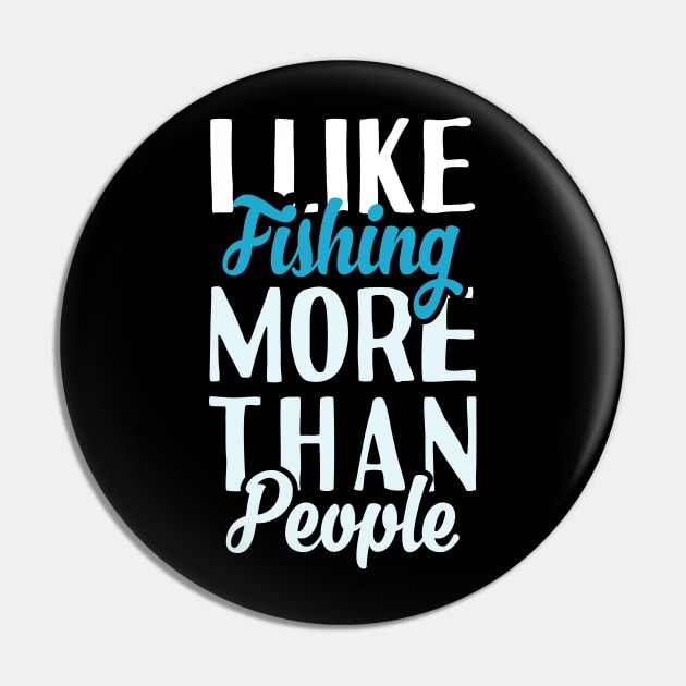 I Like Fishing More Than People Pin by Tesszero