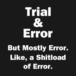 Trial and Error T-Shirt