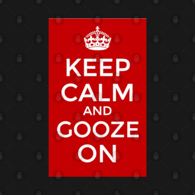 Keep Calm and Gooze On by Biscuit25