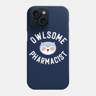 Owlsome Pharmacist Pun - Funny Gift Idea Phone Case