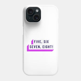 Five, Six, Seven, Eight Dance! Phone Case