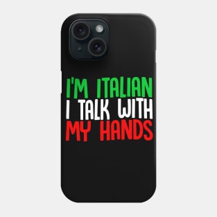 I'm Italian I Talk With My Hands Phone Case