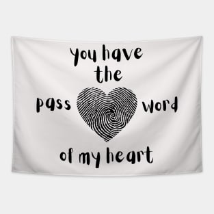 you have the password of my heart Tapestry