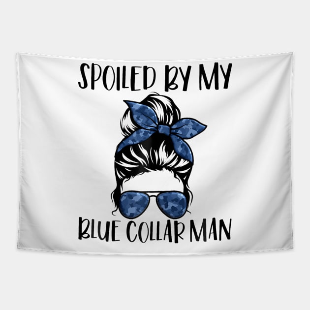 Spoiled By My Blue Collar Man Messy Bun Tapestry by Aleem James