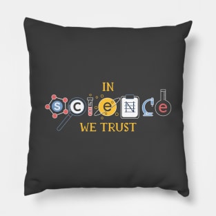In Science We Trust Pillow