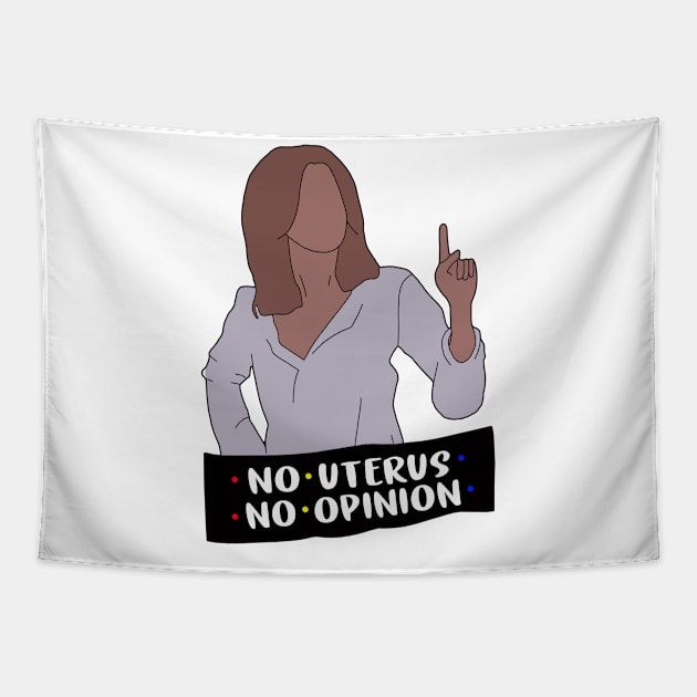 No Uterus No Opinion Tapestry by binnacleenta