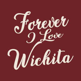 Forever i love Wichita T-Shirt
