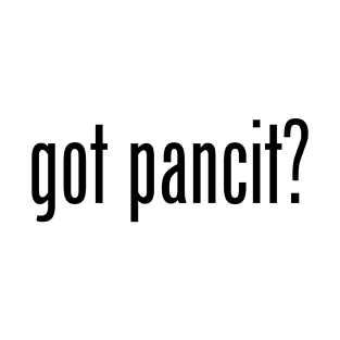 Got Pancit? Filipino Food Humor Design by AiReal Apparel T-Shirt