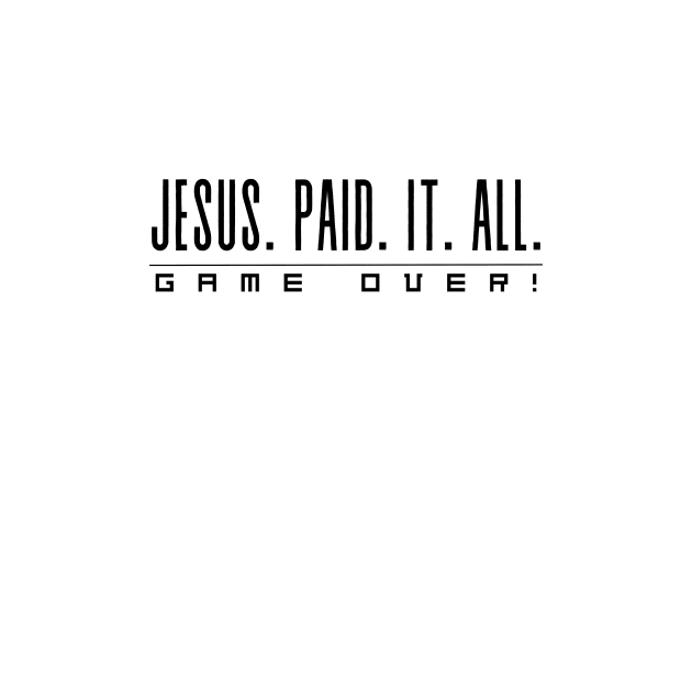 Jesus Paid It All Game Over Christian by PurePrintTeeShop