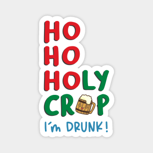 Ho Ho Holy Crap I am Drunk Magnet