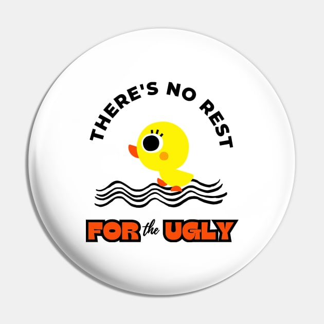 There's No Rest For The Ugly Pin by Digital Mag Store