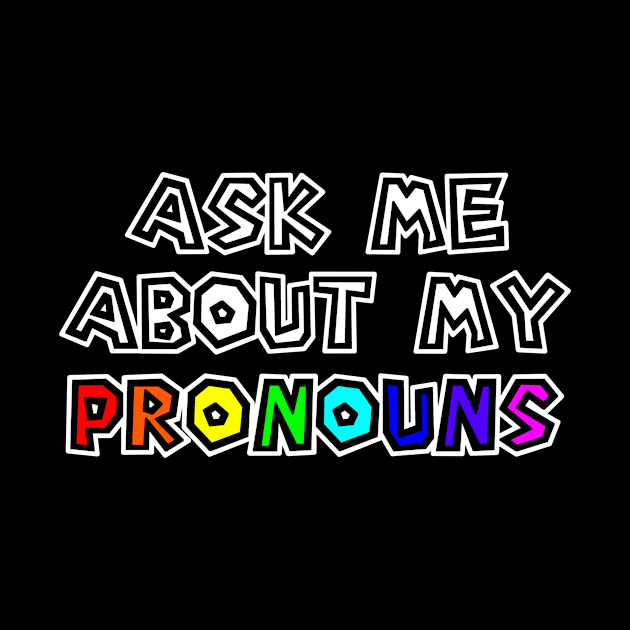 Pride - Ask Me About My Pronouns - Gender Identity - Rainbow Text - Pronouns by Bleeding Red Pride