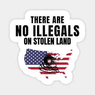 There Are No Illegals On Stolen Land DACA Immigrants Tshirt Magnet