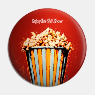 Popcorn: Enjoy the Political Chaos Show (aka Shit Show) in America Pin