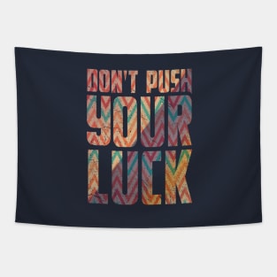 Don't Push Your Luck Typography Tapestry