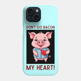 Don't Go Bacon My Heart | Pig Pun Phone Case