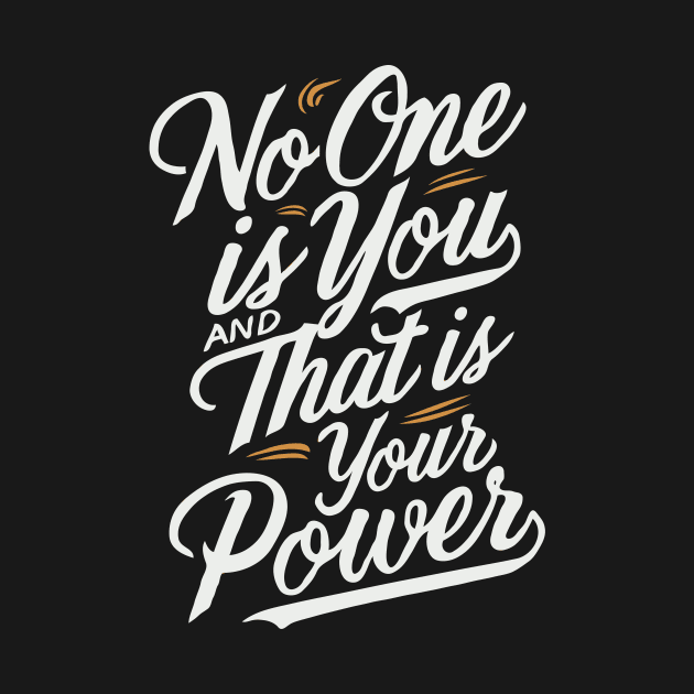 No One Is You And That is Your Power. Inspirational by Chrislkf