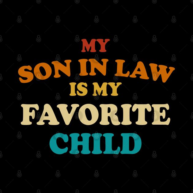 My Son In Law Is My Favorite Child by CultTees