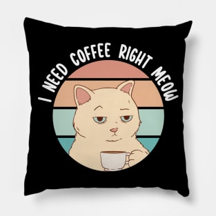 I Need Coffee Right Meow Pillow