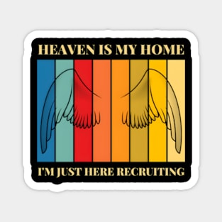 Heaven Is My Home I'M Just Here Recruiting Christian Faith Magnet