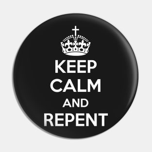 Keep Calm and Repent (white text) Pin