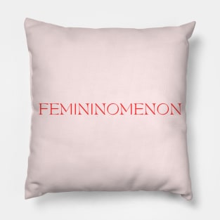 It's a Femininomenon Pillow