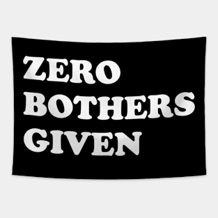 Zero Bothers Given Tapestry