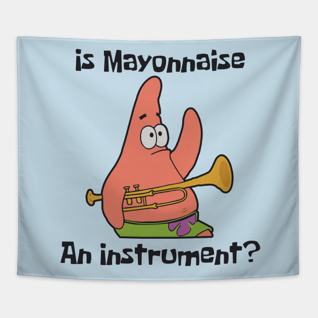 Is Mayonnaise an Instrument?