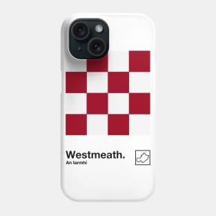 County Westmeath / Original Retro Style Minimalist Design Phone Case