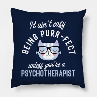 Psychotherapist Cat Lover Gifts - It ain't easy being Purr Fect Pillow