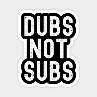 Funny Anime Merch - Dubs Not Subs Magnet