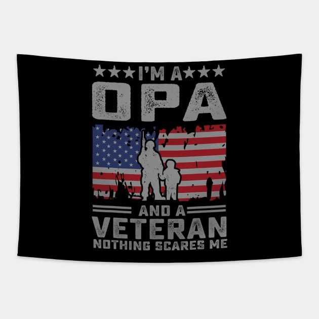 Mens I'm a Opa and a Veteran nothing scares me Funny Dad Gifts Tapestry by totemgunpowder