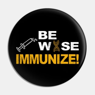 be wise immunize pro vaccinate Pin