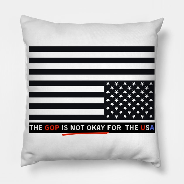 The GOP Is NOT OKAY for the USA Pillow by TJWDraws